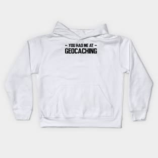 Geocache - You had me at geocaching Kids Hoodie